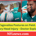 Tua Tagovailoa Postures on Field After Scary Head Injury – Doctor Explains