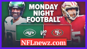 Monday Night Football – New York Jets Vs San Francisco 49ers – Details